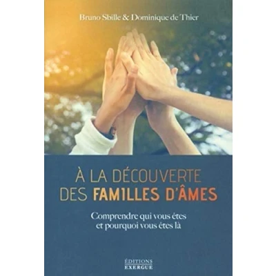 Afbeelding van A LA DECOUVERTE DES FAMILLES D&#039;AMES COMPRENDRE QUI VOUS ETES