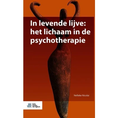 Afbeelding van in levende lijve: het lichaam de psychotherapie