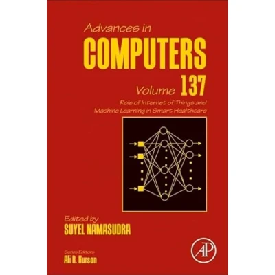Afbeelding van Advances in ComputersVolume 137 Role of Internet Things and Machine Learning Smart Healthcare