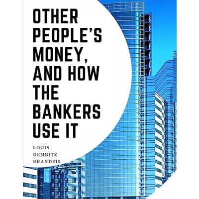 Afbeelding van Other People&#039;s Money, And How The Bankers Use It
