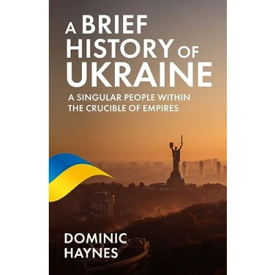 Afbeelding van A Brief History of Ukraine: Singular People Within the Crucible Empires