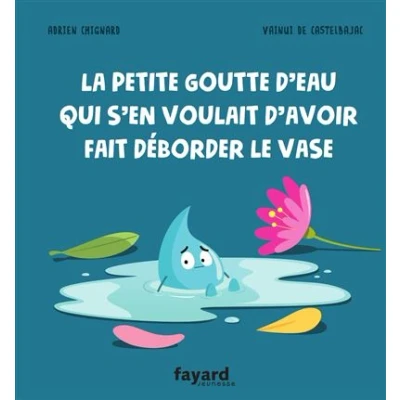Image de La petite goutte d&#039;eau qui s&#039;en voulait d&#039;avoir fait déborder le vase
