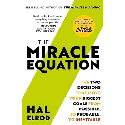 Afbeelding van The MIRACLE Equation You Are Only Two Decisions Away From Everything Want Now with a bonus chapter on maximising your MORNING