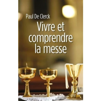 Afbeelding van VIVRE ET COMPRENDRE LA MESSE
