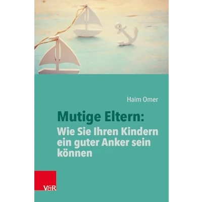 Afbeelding van Mutige Eltern: Wie Sie Ihren Kindern ein guter Anker sein können