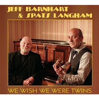 Afbeelding van Jeff Barnhart &amp; Spats Langham We Wish Were Twins (CD)