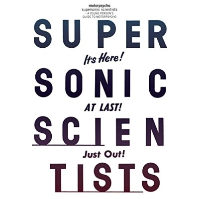 Afbeelding van Supersonic Scientists: A Young Person&#039;s Guide to Motorpsycho