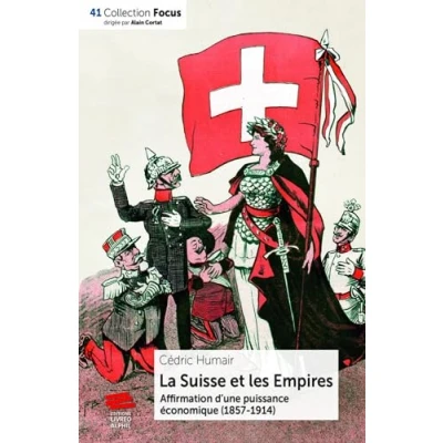 Afbeelding van LA SUISSE ET LES EMPIRES AFFIRMATION D&#039;UNE PUISSANCE ECONOMI