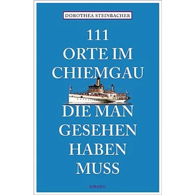 Afbeelding van 111 Orte im Chiemgau, die man gesehen haben muss