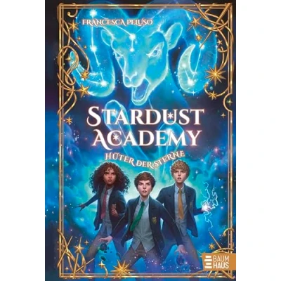 Afbeelding van Stardust Academy Hüter der Sterne: Auftakt einer fantastischen Abenteuerreihe ab 10 Jahre