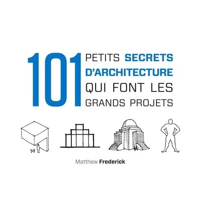 Image de 101 petits secrets d&#039;architecture qui font les grands projets