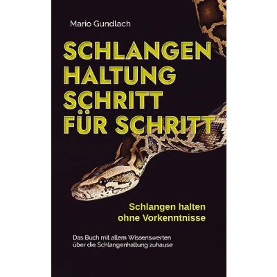 Afbeelding van Schlangenhaltung Schritt für Schlangen halten ohne Vorkenntnisse: Das Buch mit allem Wissenswerten über die zuhause inkl. Selbsttest und Checkliste