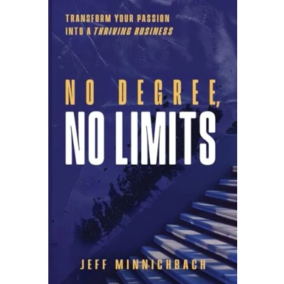 Afbeelding van No Degree, Limits: Transform Your Passion into a Thriving Business