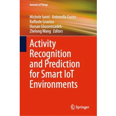 Afbeelding van Internet of Things Activity Recognition and Prediction for Smart IoT Environments