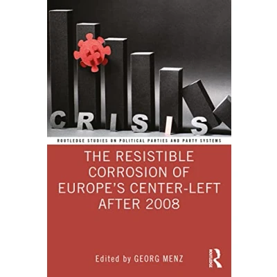 Afbeelding van Routledge Studies on Political Parties and Party Systems The Resistible Corrosion of Europe’s Center Left After 2008