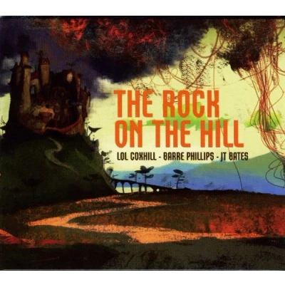 Afbeelding van Lol Coxhill, Barre Phillips, JT Bates The Rock On Hill (CD)