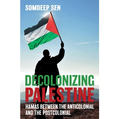 Afbeelding van Decolonizing Palestine Hamas between the Anticolonial and Postcolonial