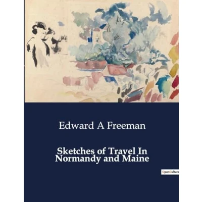 Afbeelding van Sketches of Travel in Normandy and Maine