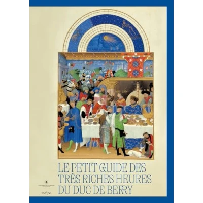 Afbeelding van LE PETIT GUIDE DES TRES RICHES HEURES DU DUC DE BERRY