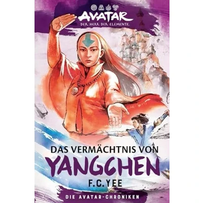 Afbeelding van Avatar der Herr Elemente: Das Vermächtnis von Yangchen (Die Chroniken 4)