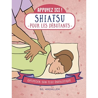 Afbeelding van Shiatsu pour les débutants: Optimiser son flux énergétique