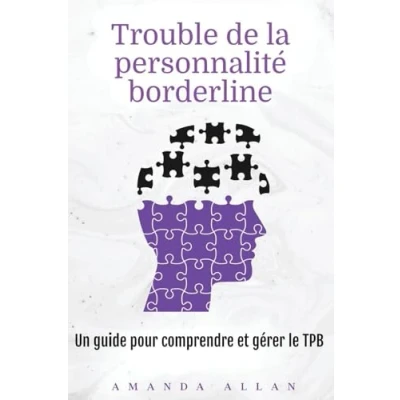 Afbeelding van Trouble de la personnalité borderline: Un guide pour comprendre et gérer le TPB