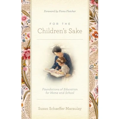 Afbeelding van for the Children&#039;s Sake: Foundations of Education Home and School