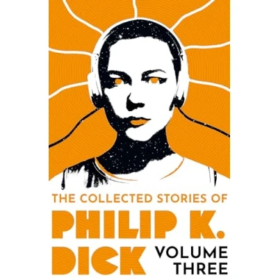 Afbeelding van The Collected Stories of Philip K. Dick Volume 3