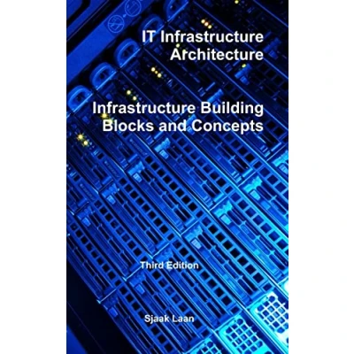 Afbeelding van It Infrastructure Architecture Building Blocks and Concepts Third Edition