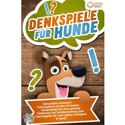 Afbeelding van Denkspiele für Hunde: Das geniale Denksport Trainingsbuch mit den 130 besten Hundespielen eine optimale Förderung und Hundeerziehung (inkl. Trainingsplan Agility, Intelligenz &amp; Spaß)