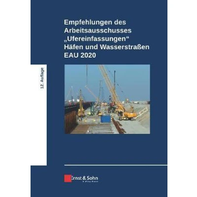 Afbeelding van Empfehlungen des Arbeitsausschusses &quot;Ufereinfassungen&quot; Häfen und Wasserstraßen EAU 2020