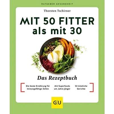Afbeelding van mit 50 fitter als 30 Das Rezeptbuch