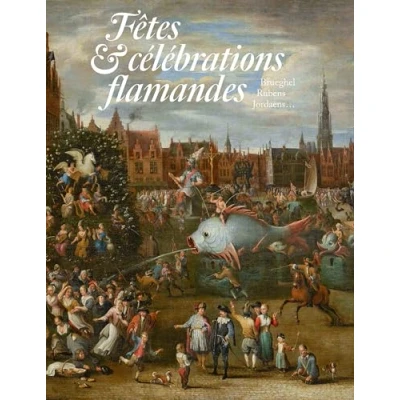 Afbeelding van LES FETES FLAMANDES DES 16E ET 18E SIECLES