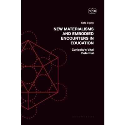 Afbeelding van Radical Politics and Education New Materialisms Embodied Encounters in