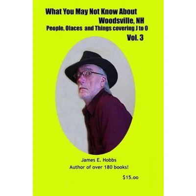 Afbeelding van What You May Not Know about Woodsville, NH, People, Places and Things J O Vol. 3
