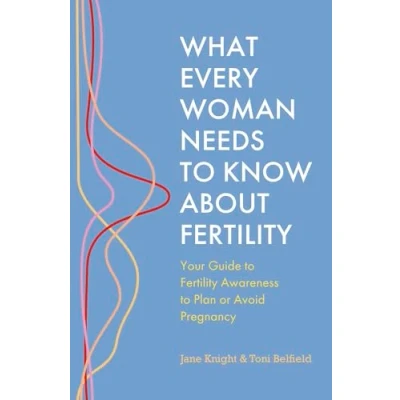 Afbeelding van What Every Woman Needs to Know About Fertility