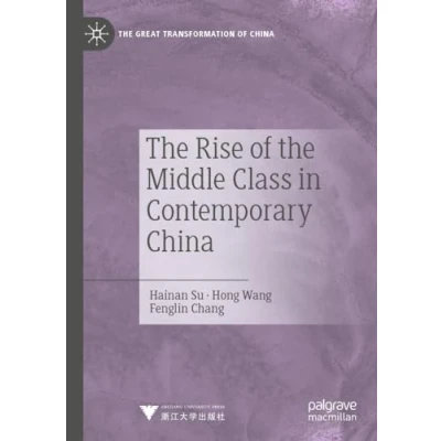 Afbeelding van the Great Transformation of China Rise Middle Class in Contemporary