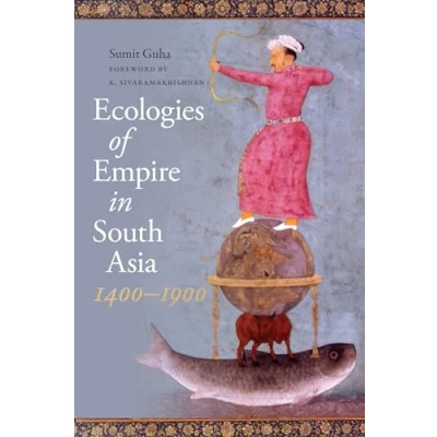 Afbeelding van Culture, Place, and Nature Ecologies of Empire in South Asia, 1400 1900