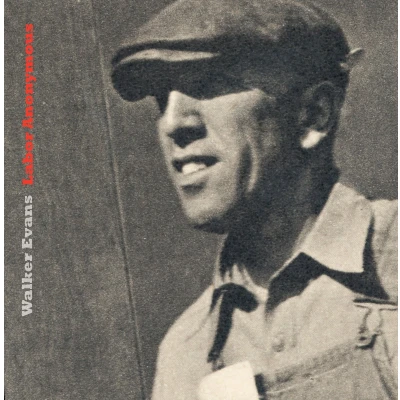 Afbeelding van Walker Evans: Labor Anonymous