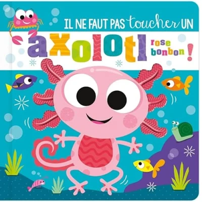 Afbeelding van IL NE FAUT PAS TOUCHER UN AXOLOTL