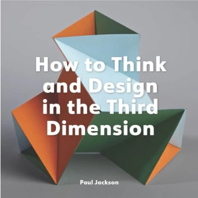 Afbeelding van How to Think and Design in the Third Dimension