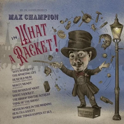 Afbeelding van Mr. Joe Jackson Presents Max Champion in &#039;What a Racket!&#039;