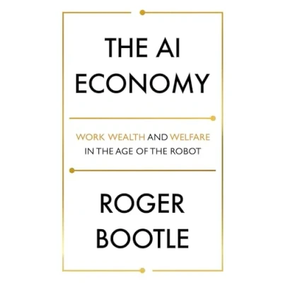 Afbeelding van the AI Economy Work, Wealth and Welfare in Robot Age