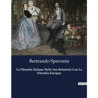 Image de La Filosofia Italiana Nelle Sue Relazioni Con Europea