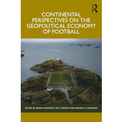 Afbeelding van Continental Perspectives on the Geopolitical Economy of Football