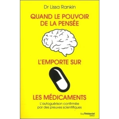 Afbeelding van QUAND LE POUVOIR DE LA PENSEE L&#039;EMPORTE SUR LES MEDICAMENTS