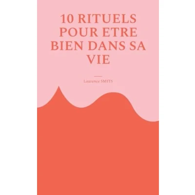 Afbeelding van 10 rituels pour être bien dans sa vie