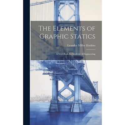 Afbeelding van The Elements of Graphic Statics