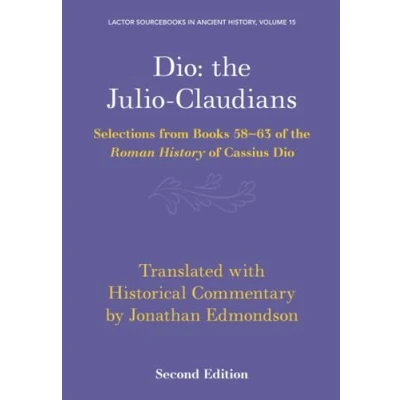 Afbeelding van LACTOR Sourcebooks in Ancient HistorySeries Number 15 Dio: the Julio Claudians