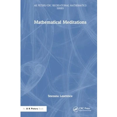 Afbeelding van AK Peters/CRC Recreational Mathematics Series Mathematical Meditations
